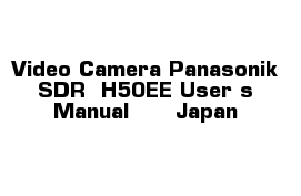 Video Camera Panasonik SDR- H50EE User s Manual      Japan